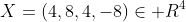 X=(4,8,4,-8)\in R^4