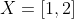 X=[1,2]