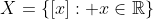 X=\{[x]: x\in\mathbb{R}\}