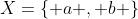 X=\{ a , b \}