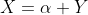 X=\alpha Y