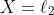 X=\ell_2