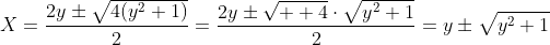 X=\frac{2y\pm\sqrt{4(y^2+1)}}{2}=\frac{2y\pm\sqrt{  4}\cdot\sqrt{y^2+1}}{2}=y\pm\sqrt{y^2+1}