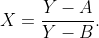 X=\frac{Y-A}{Y-B}.
