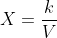 X=\frac{k}{V}