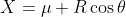 X=\mu+R\cos\theta