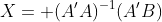 X= (A'A)^{-1}(A'B)