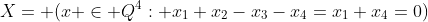 X= (x \in Q^4: x_1+x_2-x_3-x_4=x_1+x_4=0)