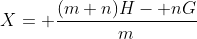 X= \frac{(m+n)H- nG}{m}