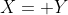 X= Y