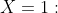 X=1:~~~~~6