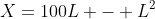X=100L - L^2