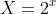 X=2^x