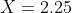 X=2.25