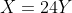X=24Y