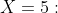 X=5:~~~~~3