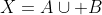 X=A\cup B