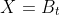 X=B_t