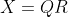 X=QR