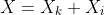 X=X_k+X_i