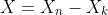 X=X_n-X_k