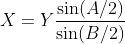 X=Y\frac{\sin(A/2)}{\sin(B/2)}