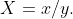 X=x/y.