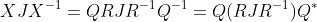 XJX^{-1}=QRJR^{-1}Q^{-1}=Q(RJR^{-1})Q^*