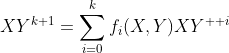 XY^{k+1}=\displaystyle\sum_{i=0}^{k}f_{i}(X,Y)XY^{  i}
