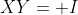 XY= I