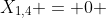 X_{1,4} = 0 