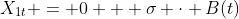 X_{1t} = 0 + \sigma \cdot B(t)