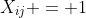 X_{ij} = 1