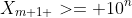 X_{m+1 }>= 10^n