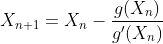 X_{n+1}=X_n-\frac{g(X_n)}{g'(X_n)}