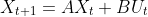X_{t+1}=AX_t+BU_t