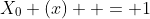 X_0 (x)  = 1
