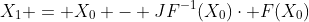 X_1 = X_0 - JF^{-1}(X_0)\cdot F(X_0)