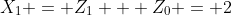 X_1 = Z_1 + Z_0 = 2