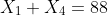 X_1+X_4=88