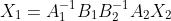 X_1=A_1^{-1}B_1B_2^{-1}A_2X_2