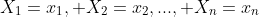 X_1=x_1, X_2=x_2,..., X_n=x_n