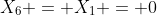 X_6 = X_1 = 0
