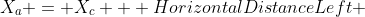 X_a = X_c + HorizontalDistanceLeft 