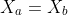X_a=X_b