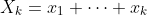 X_k=x_1+\dots+x_k