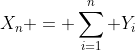 X_n = \sum_{i=1}^n Y_i
