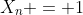 X_n = 1