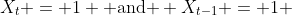 X_t = 1 \text{ and } X_{t-1} = 1 
