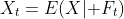 X_t=E(X|\mathcal F_t)
